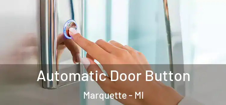  Automatic Door Button Marquette - MI