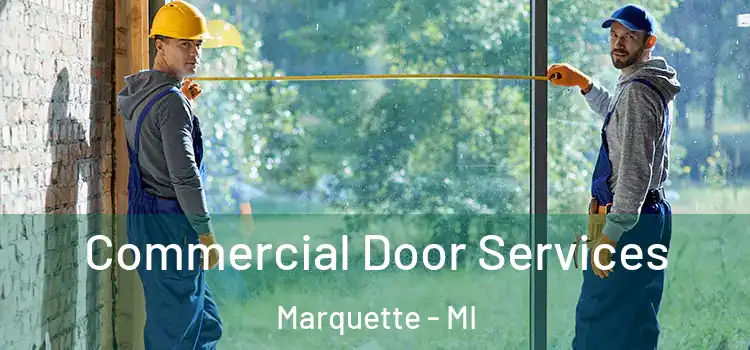 Commercial Door Services Marquette - MI