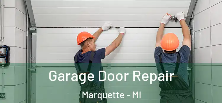  Garage Door Repair Marquette - MI