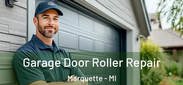  Garage Door Roller Repair Marquette - MI