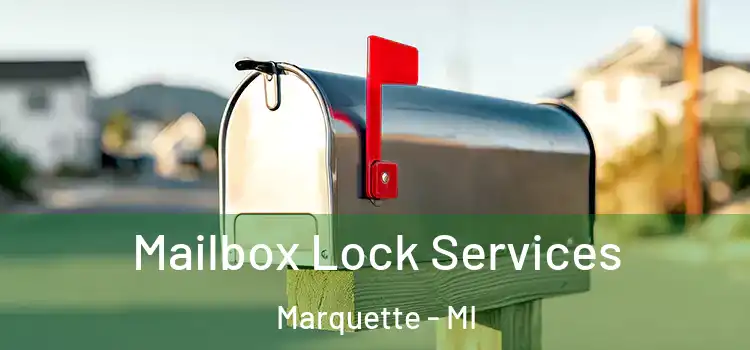 Mailbox Lock Services Marquette - MI