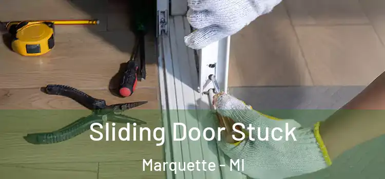  Sliding Door Stuck Marquette - MI